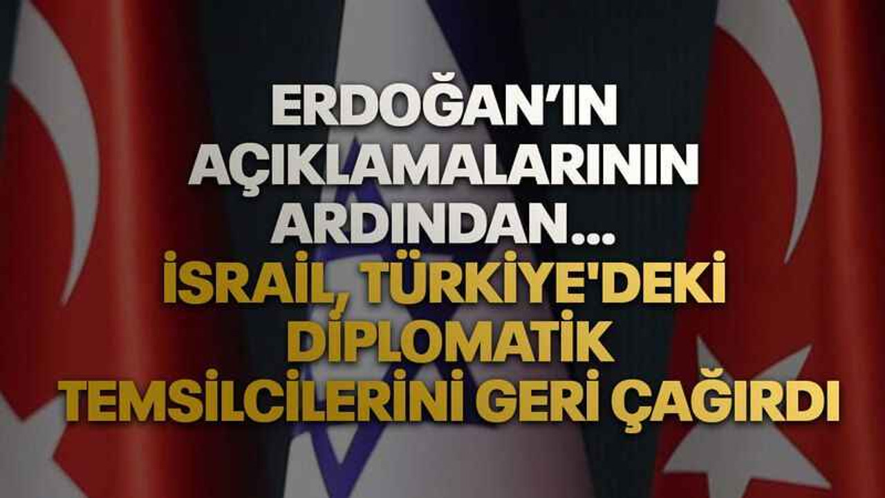 İsrail, Türkiye'deki diplomatik temsilcilerini geri çağırdı